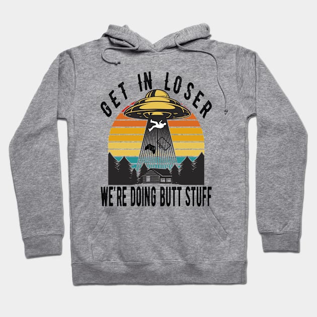 Get In Loser Vintage Design Retro Style Hoodie by OriginalGiftsIdeas